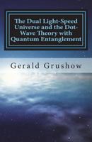 The Dual Light-Speed Universe and the Dot-Wave Theory with Quantum Entanglement 1723217395 Book Cover