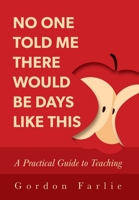 No One Told Me There Would Be Days Like This: A Practical Guide to Teaching null Book Cover