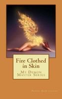 Fire Clothed in Skin 1500314501 Book Cover