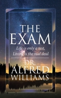 The Exam: Life is only a test, Living is the real deal 1456877798 Book Cover