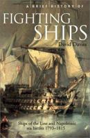 A Brief History of Fighting Ships (Brief History, The) 1841194697 Book Cover