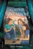 Secrets Of Lost Arrow (Fortune Tellers Club #4) 0738703893 Book Cover