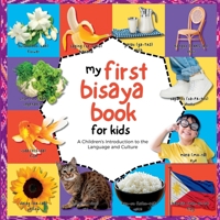 My First Bisaya Book for Kids : A Children's Introduction to the Language and Culture 1966232063 Book Cover