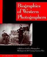 Biographies of Western Photographers 1840-1900 0962194077 Book Cover