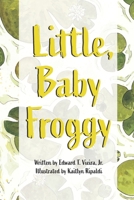 Little, Baby Froggy 1716860857 Book Cover