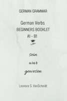 German Verbs Booklet for Beginners A1 – B1 sein war gewesen (GERMAN GRAMMAR) B0GY5DFPJH Book Cover