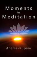 Moments in Meditation: Illuminate Your Essential Self 149050740X Book Cover