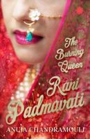 Rani Padmavati: The Burning Queen 9386228521 Book Cover