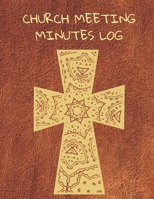Church Meeting Minutes Log: Notebook / Journal / Diary / Organizer for Meetings ( Business, Taking Minutes Record, Attendees, Action Items & Notes ) 1676654763 Book Cover