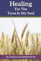 Healing for the Tares in my Soul B08VFKB4FD Book Cover