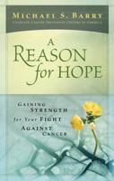 A Reason for Hope: Gaining Strength for Your Fight Against Cancer 1562922149 Book Cover