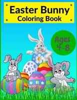 Easter Bunny Coloring Book: For Kids Aged 4-8 BIG Pictures Great Fun With a Bunny B08Y4LD1G4 Book Cover