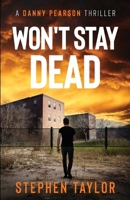 Won't Stay Dead (A Danny Pearson Thriller) 1739163699 Book Cover