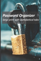 Password organizer large print with alphabetical tabs: password reminder book to protect user name and passwords for internet websites. Use powerful hints without exposing your passwords. 1654484474 Book Cover