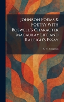 Johnson Poems & Poetry With Boswell's Character Macaulay Life and Raleigh's Essay 1025758552 Book Cover