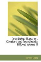 Brambletye House, Vol. 3 of 3: Or Cavaliers and Roundheads; A Novel (Classic Reprint) 1519756542 Book Cover