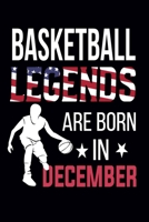 Basketball Legends Are Born In December: Basketball Notebook for Kids, Boys, Girls, Men and Women: Cute Basketball Gifts Ideas for basketball lover (100 pages, Lined, 6x9) 1708590994 Book Cover