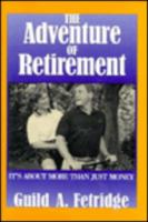 The Adventure of Retirement: It's About More Than Just Money 0879759410 Book Cover