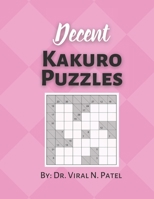 Decent Kakuro Puzzles: Kakuro puzzle: Kakuro Puzzle Book For Adults B08YS633PD Book Cover