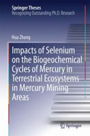 Impacts of Selenium on the Biogeochemical Cycles of Mercury in Terrestrial Ecosystems in Mercury Mining Areas 3642549187 Book Cover