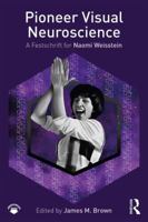 Pioneer Visual Neuroscience: A Festschrift for Naomi Weisstein 1138048380 Book Cover