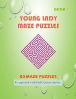 50 Young Lady Maze Puzzles Book 1 Completed With Girly Quotes Inside: Maze Book Series 1073012204 Book Cover