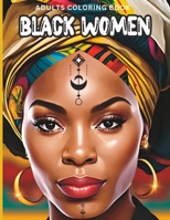 Black Women Adults Coloring Book: Beautiful Black Women Coloring Book For Relaxation Mindfulness. B0C9S9CFLZ Book Cover