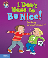 I Don't Want to Be Nice!: A book about showing kindness 1631981323 Book Cover