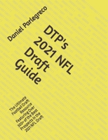 DTP's 2021 NFL Draft Guide: The Ultimate Football Draft Resource Featuring Over 300+ of the Best Prospects in the 2021 NFL Draft null Book Cover