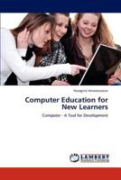 Computer Education for New Learners: Computer - A Tool for Development 384842472X Book Cover