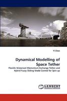 Dynamical Modelling of Space Tether: Flexible Motorised Momentum Exchange Tether and Hybrid Fuzzy Sliding Mode Control for Spin-up 3838369076 Book Cover