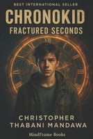 Chronokid: Fractured Seconds B0FJMRLHW2 Book Cover