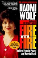 Fire with Fire: The New Female Power and How to Use It 067942718X Book Cover