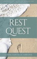 Rest Quest: Your Path to Be Refreshed, Renewed, and Revitalized...for Life! 1950995852 Book Cover