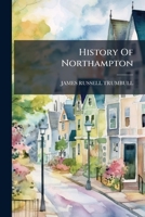 History Of Northampton... 1271351714 Book Cover
