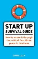 The Start Up Survival Guide: What You Need to Know to Make It Through the First Three Years 0273708325 Book Cover
