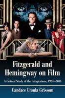 Fitzgerald and Hemingway on Film: A Critical Study of the Adaptations, 1924-2013 0786478314 Book Cover