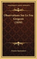 Observations Sur Le Feu Gregeois (1850) 1160217637 Book Cover
