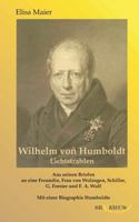 Wilhelm Von Humboldt - Lichtstrahlen. Aus Seinen Briefen an Eine Freundin, Frau Von Wolzogen, Schiller, G. Forster, F.A. Wolf 3863471059 Book Cover