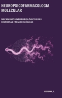 Neuropsicofarmacologia molecular: Mecanismos neurobiológicos das respostas farmacológicas (Portuguese Edition) 6598812623 Book Cover
