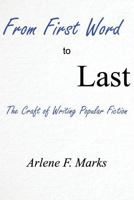 From First Word to Last: The Craft of Writing Popular Fiction 1927537053 Book Cover