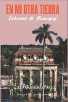 En mi otra tierra: Crónicas de Guanajay B0BFTMJGXL Book Cover
