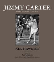 Jimmy Carter Photographs 1970 - 2010 by Ken Hawkins 0692753397 Book Cover