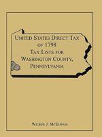 United States direct tax of 1798: Tax lists for Washington County, Pennsylvania 0788407430 Book Cover