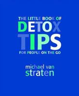 The Little Book of Detox Tips for People on the Go 1844004740 Book Cover
