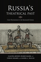 Russia's Theatrical Past: Court Entertainment in the Seventeenth Century 0253056349 Book Cover