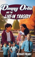 Danny Orlis and the Live-In Tragedy 0802472362 Book Cover