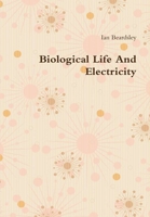 Biological Life And Electricity 1678187348 Book Cover