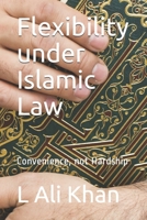 Flexibility under Islamic Law: Convenience, not Hardship 1674821646 Book Cover