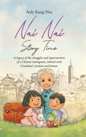 Nai Nai Story Time: A legacy of the struggles and opportunities of a Chinese immigrant, imbued with Grandma’s wisdom and humor B0FSMYDCHG Book Cover